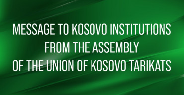 MESSAGE TO KOSOVO INSTITUTIONS FROM THE ASSEMBLY OF THE UNION OF KOSOVO TARIKATS